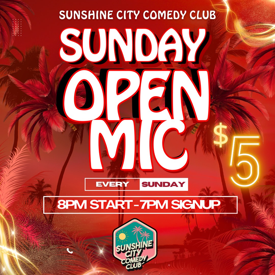 Sunshine City Comedy Club Sunday Open Mic flyer. Every Sunday, 8 p.m. start, 7 p.m. signup, $5.